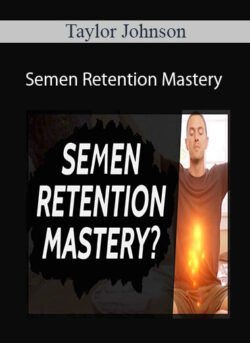 Taylor Johnson - Semen Retention Mastery