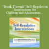 Teresa Garland - “Break Through” Self-Regulation Interventions for Children and Adolescents with Autism