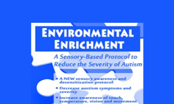Teresa Garland - Environmental Enrichment: A Sensory-Based Protocol to Reduce the Severity of Autism