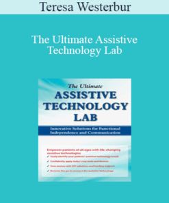 Teresa Westerbur - The Ultimate Assistive Technology Lab: Innovative Solutions for Functional Independence and Communication