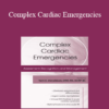 Terri A. Donaldson - Complex Cardiac Emergencies: Assessment