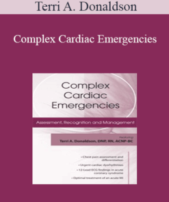 Terri A. Donaldson - Complex Cardiac Emergencies: Assessment