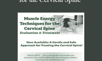 Terry Bemis - Muscle Energy Techniques for the Cervical Spine: Evaluation & Treatment
