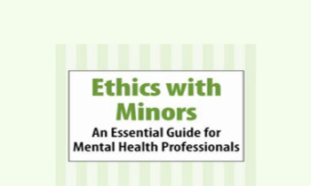 Terry Casey - Ethics with Minors: An Essential Guide for Mental Health Professionals
