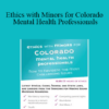Terry Casey - Ethics with Minors for Colorado Mental Health Professionals: How to Navigate the Most Challenging Issues