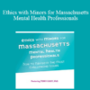 Terry Casey - Ethics with Minors for Massachusetts Mental Health Professionals: How to Navigate the Most Challenging Issues