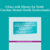 Terry Casey - Ethics with Minors for North Carolina Mental Health Professionals: How to Navigate the Most Challenging Issues