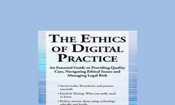 Terry Casey - The Ethics of Digital Practice: An Essential Guide to Providing Quality Care