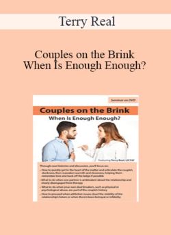 Terry Real - Couples on the Brink: When Is Enough Enough?