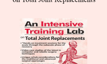 Terry Rzepkowski - An Intensive Training Lab on Total Joint Replacements