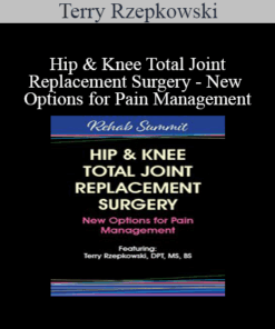 Terry Rzepkowski - Hip & Knee Total Joint Replacement Surgery - New Options for Pain Management