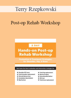 Terry Rzepkowski - Post-op Rehab Workshop: Evaluation & Treatment Strategies for Shoulder