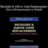 Terry Rzepkowski - Shoulder & Elbow Joint Replacements - New Advancements in Rehab