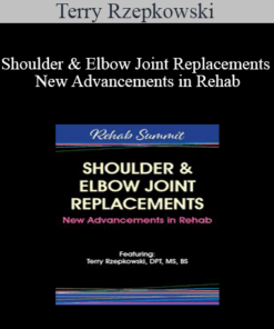 Terry Rzepkowski - Shoulder & Elbow Joint Replacements - New Advancements in Rehab