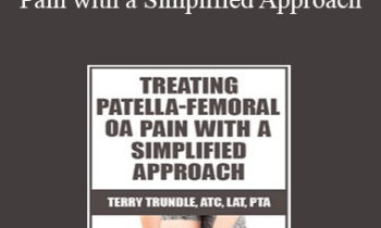 Terry Trundle - Treating Patella-Femoral OA Pain with a Simplified Approach