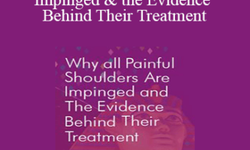 Terry Trundle - Why All Painful Shoulders Are Impinged & the Evidence Behind Their Treatment