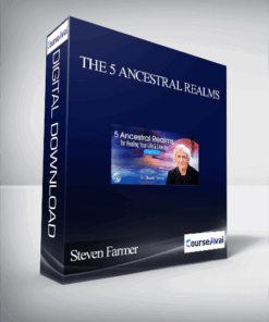 The 5 Ancestral Realms With Steven Farmer