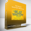 The Belief Mastery Program with Lion Goodma