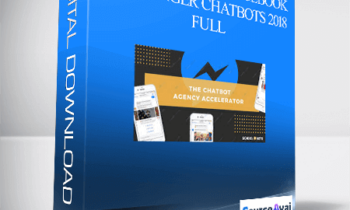 The Chatbot Agency Accelerator - Build and Sell Facebook Messenger Chatbots 2018 – Full