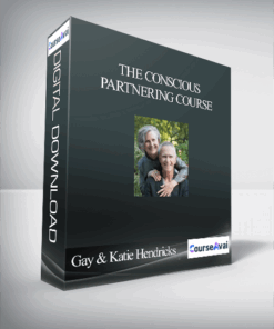 The Conscious Partnering Course With Gay & Katie Hendricks