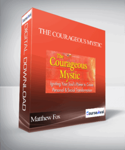 The Courageous Mystic with Matthew Fox