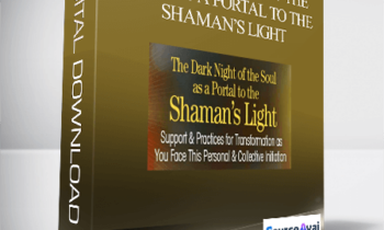 The Dark Night of the Soul as a Portal to the Shaman’s Light with Sandra Ingerman