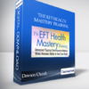 The EFT Health Mastery Training with Dawson Church