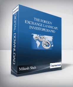 The Foreign Exchange Landscape – InvestopediaPro By Mikesh Shah