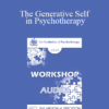 [Audio] EP09 Workshop 32 - The Generative Self in Psychotherapy: How Higher States of Consciousness Can Be Used for Transformational Change - Stephen Gilligan