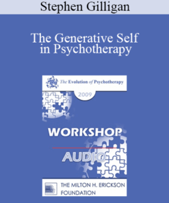 [Audio] EP09 Workshop 32 - The Generative Self in Psychotherapy: How Higher States of Consciousness Can Be Used for Transformational Change - Stephen Gilligan
