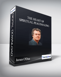 The Heart of Spiritual Peacemaking With James O'Dea