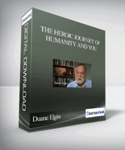 The Heroic Journey of Humanity and You With Duane Elgin