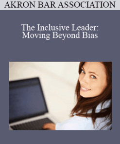 Akron Bar Association - The Inclusive Leader: Moving Beyond Bias