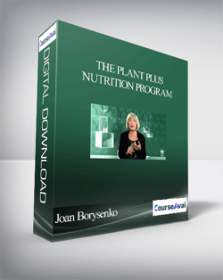 The Plant Plus Nutrition Program With Joan Borysenko