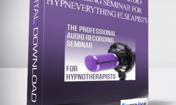 The Professional Audio Recording Seminar for HypnEverything Elseapists