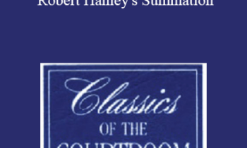 The Professional Education Group - Classics of the Courtroom, Volume II: Robert Hanley's Summation