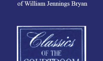 The Professional Education Group - Classics of the Courtroom, Volume III: Clarence Darrow's Cross-Examination of William Jennings Bryan