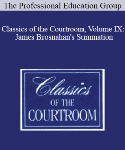 The Professional Education Group - Classics of the Courtroom, Volume IX: James Brosnahan's Summation