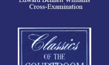 The Professional Education Group - Classics of the Courtroom, Volume VI: Edward Bennett Williams' Cross-Examination