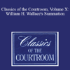 The Professional Education Group - Classics of the Courtroom, Volume X: William H. Wallace's Summation