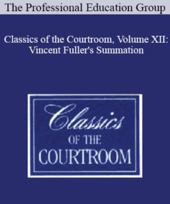 The Professional Education Group - Classics of the Courtroom, Volume XII: Vincent Fuller's Summation