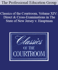 The Professional Education Group - Classics of the Courtroom, Volume XIV: Direct & Cross-Examinations in The State of New Jersey v. Hauptman (Lindbergh kidnapping trial - 1935)