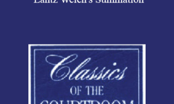 The Professional Education Group - Classics of the Courtroom, Volume XV: Lantz Welch's Summation
