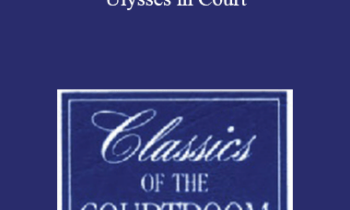 The Professional Education Group - Classics of the Courtroom, Volume XVI: Ulysses in Court