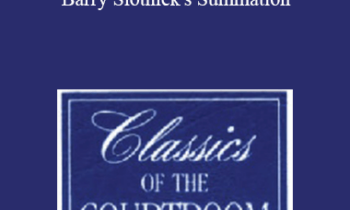 The Professional Education Group - Classics of the Courtroom, Volume XVII: Barry Slotnick's Summation