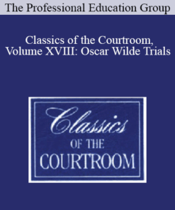 The Professional Education Group - Classics of the Courtroom, Volume XVIII: Oscar Wilde Trials