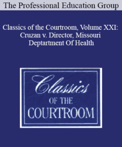 The Professional Education Group - Classics of the Courtroom, Volume XXI: Cruzan v. Director, Missouri Deptartment Of Health