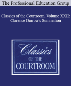 The Professional Education Group - Classics of the Courtroom, Volume XXII: Clarence Darrow's Summation