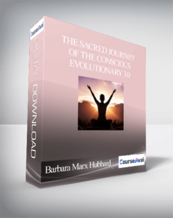 The Sacred Journey of the Conscious Evolutionary 3.0 With Barbara Marx Hubbard