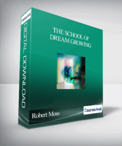 The School of Dream Growing With Robert Moss